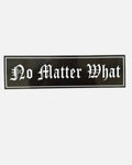 No Matter What / Sticker
